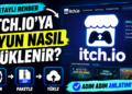 itch.io’ya Oyun Nasıl Yüklenir? | Adım Adım Video Rehber